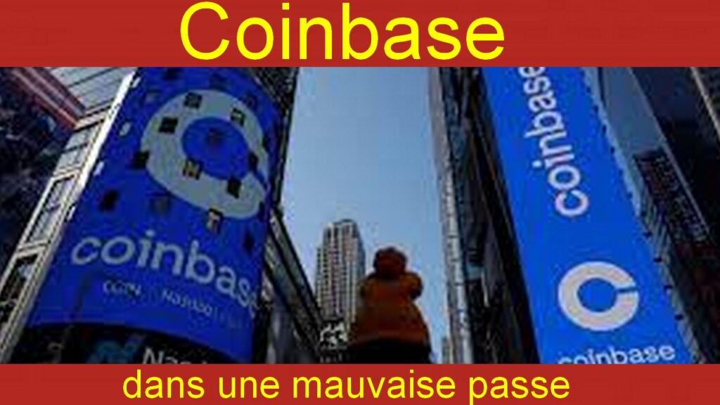 Coinbase est dans une mauvaise passe