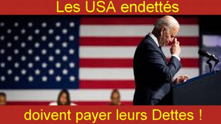 Les USA endettés doivent payer leurs Dettes !