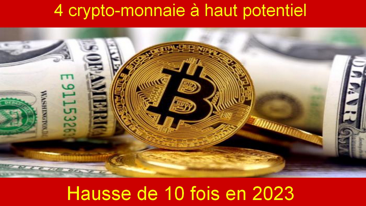 4 Crypto-monnaies à Haut Potentiel Qui Pourraient Connaître Une Hausse ...