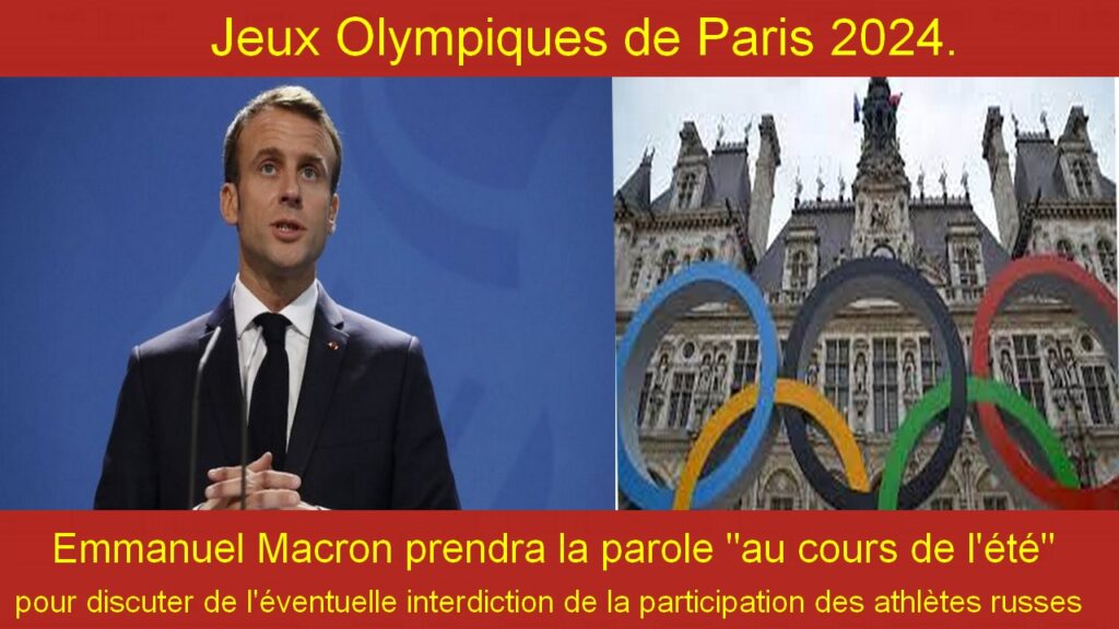 Emmanuel Macron prendra la parole "au cours de l'été" pour discuter de l'éventuelle interdiction de la participation des athlètes russes aux Jeux Olympiques de Paris 2024.