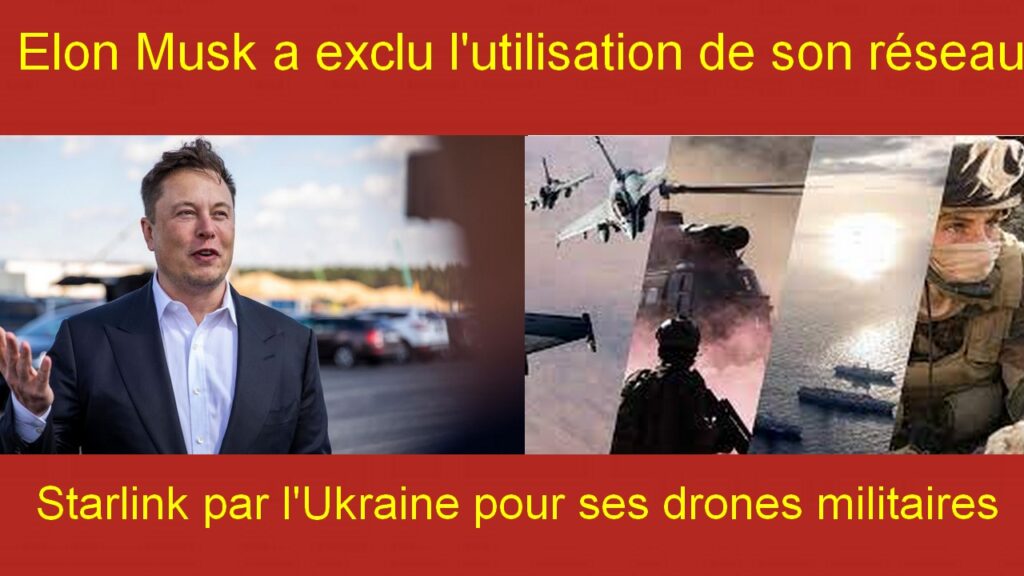 Elon Musk a exclu l'utilisation de son réseau Starlink par l'Ukraine pour ses drones militaires