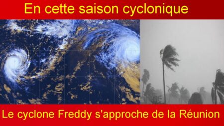 Encette saison cyclonique, le cyclone Freddy s'approche de la Réunion