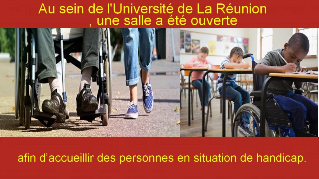 Au sein de l'Université de La Réunion, une salle a été ouverte afin d’accueillir des personnes en situation de handicap.