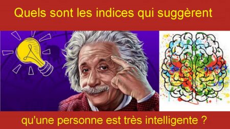 Quels sont les indices qui suggèrent qu'une personne est très intelligente ?