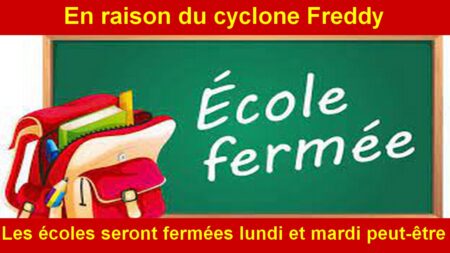 En raison du cyclone Freddy, les écoles seront fermées lundi et peut-être mardi.