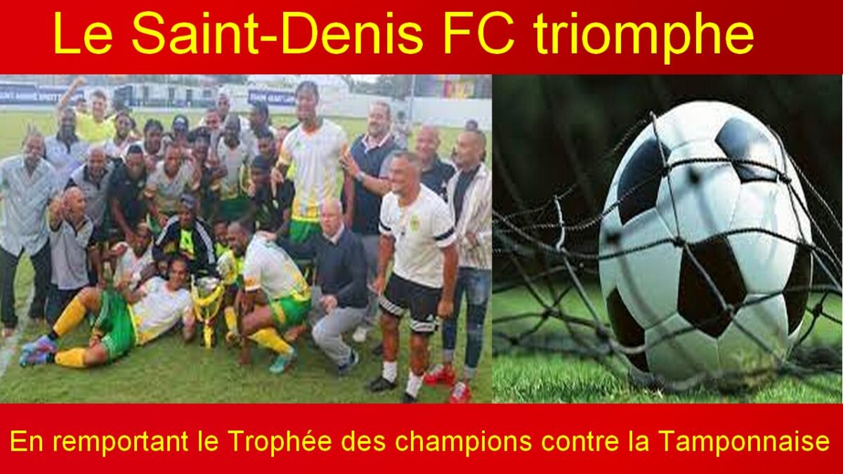 Le Saint Denis Fc Triomphe En Remportant Le Troph E Des Champions