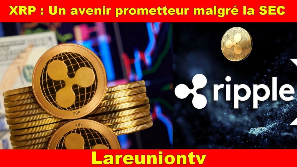 XRP : Un avenir prometteur malgré la SEC